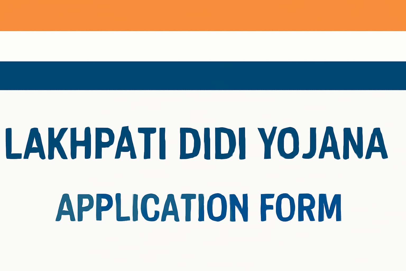 Lakhpati Didi Yojana Application Form Details