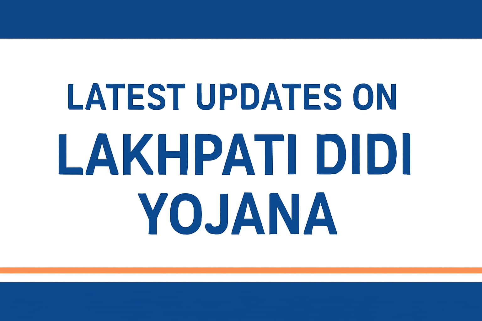 Latest Updates on Lakhpati Didi Yojana